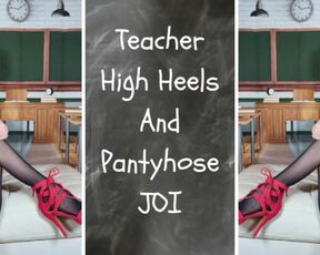 Teacher High Heels and Pantyhose JOI