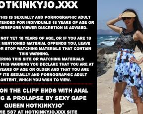 Walk on the cliff ends with anal fisting & prolapse by sexy gape queen Hotkinkyjo